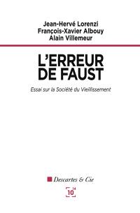 L'erreur de Faust : essai sur la société du vieillissement