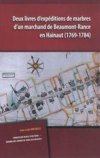 Deux livres d'expéditions de marbres d'un marchand de Beaumont-Rance en Hainaut (1769-1784)