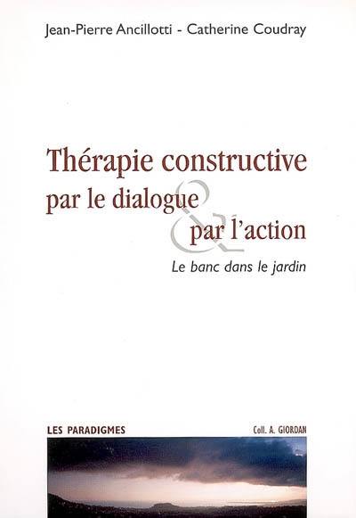 Thérapie constructive par le dialogue & par l'action : le banc dans le jardin