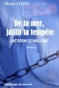 De la mer, jaillit la tempête : Lacydon le Vaillant