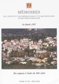 Mémoires de l'Institut de préhistoire et d'archéologie Alpes Méditerranée. Vol. 57-58. La Gaude (06) : des origines à l'aube du XXIe siècle