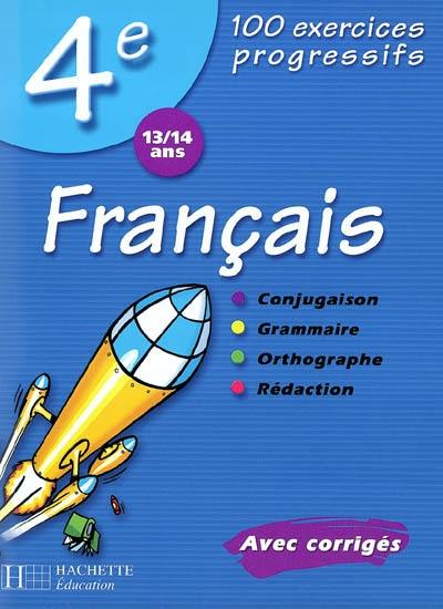 Français 4e, 13-14 ans : 100 exercices progressifs : avec corrigés