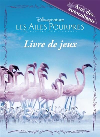 Les ailes pourpres : le mystère des flamants : livre de jeux