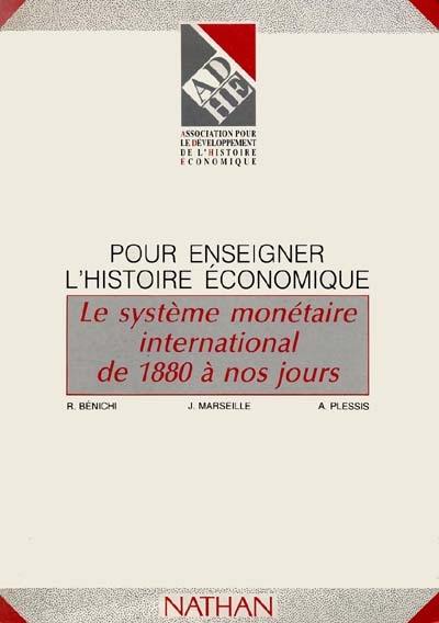 Pour enseigner l'histoire économique : le système monétaire international de 1880 à nos jours