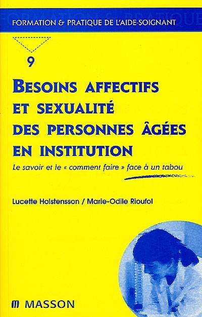 Besoins affectifs et sexualité des personnes âgées en institution : le savoir et le "comment faire" face à un tabou