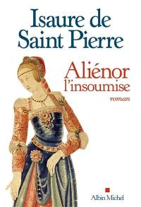 Aliénor, l'insoumise