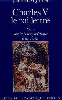 Charles V le roi lettré : Essai sur la pensée politique d'un règne