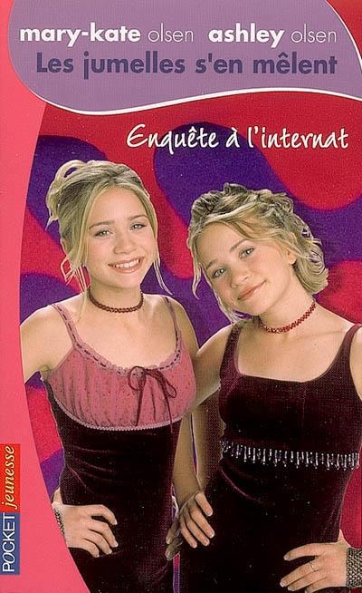 Les jumelles s'en mêlent : Mary-Kate Olsen, Ashley Olsen. Vol. 20. Enquête à l'internat