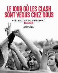 Le jour où les Clash sont venus chez nous : l'histoire du festival Elixir