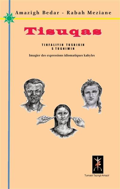 Tisuqas : tinfaliyin tusbikin n stugniwin. Tisuqas : imagier des expressions idiomatiques kabyles