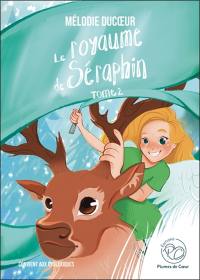 Le royaume de Séraphin : tome 2 : le royaume de Séraphin - version ados Vol. 2