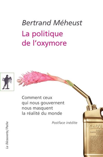 La politique de l'oxymore : comment ceux qui nous gouvernent nous masquent la réalité du monde