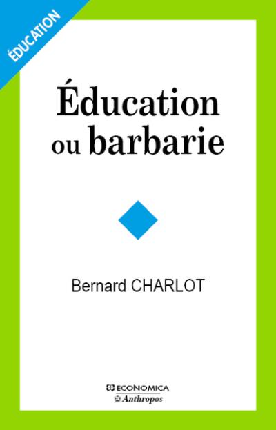 Education ou barbarie : pour une anthropo-pédagogie contemporaine