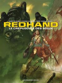 Redhand : le crépuscule des dieux : intégrale