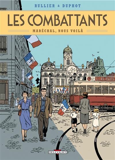 Les combattants. Vol. 2. Maréchal, nous voilà