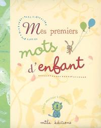 Mes premiers mots d'enfant : un livre souvenir à compléter