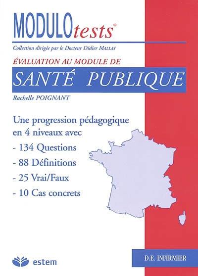 Santé publique : une progression pédagogique en 4 niveaux avec 134 questions, 88 définitions, 25 vrai-faux, 10 cas concrets