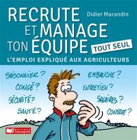 Recrute et manage ton équipe tout seul : l’emploi expliqué aux agriculteurs