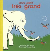 Tout petit, très grand