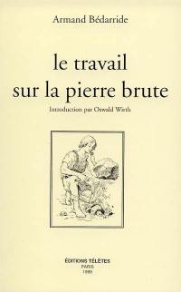 Le travail sur la pierre brute