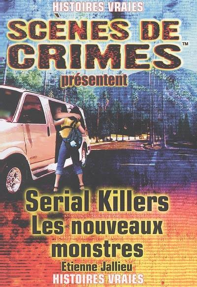 Serial killers : les nouveaux monstres