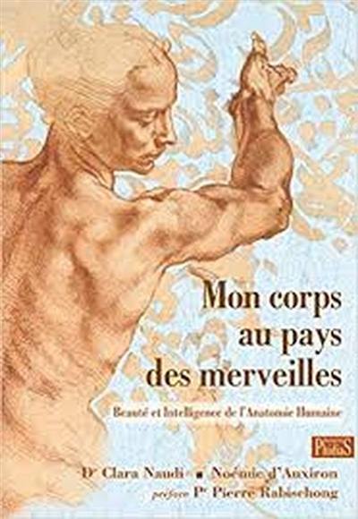 Mon corps au pays des merveilles : beauté et intelligence de l'anatomie humaine