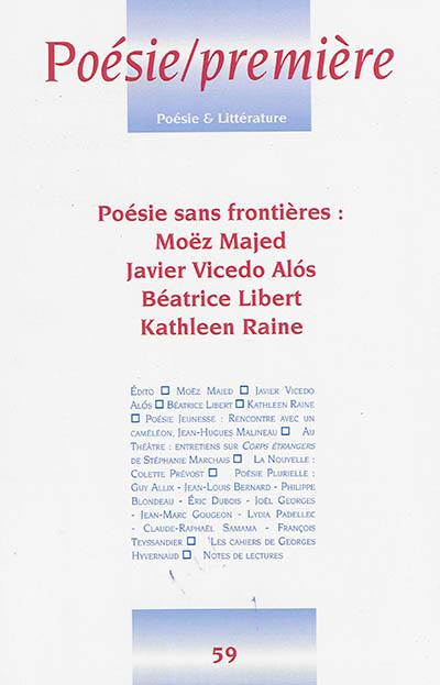 Poésie première, n° 59. Poésie sans frontières : Moëz Majed, Javier Vicedo Alos, Béatrice Libert, Kathleen Raine