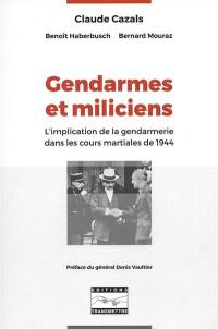 Gendarmes et miliciens : l'implication de la gendarmerie dans les cours martiales de 1944