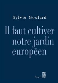 Il faut cultiver notre jardin européen : essai