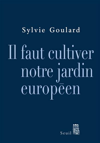 Il faut cultiver notre jardin européen : essai