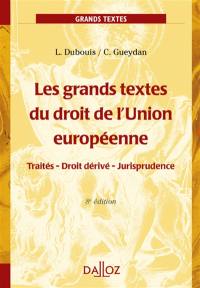 Les grands textes du droit de l'Union européenne : traités, droit dérivé, jurisprudence