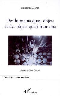 Des humains quasi objets et des objets quasi humains