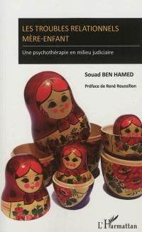 Les troubles relationnels mère-enfant : une psychothérapie en milieu judiciaire