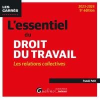 L'essentiel du droit du travail : les relations collectives : 2023-2024