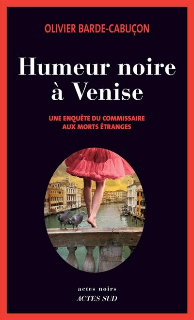 Une enquête du commissaire aux morts étranges. Humeur noire à Venise