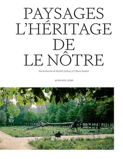 Paysages : l'héritage de Le Nôtre