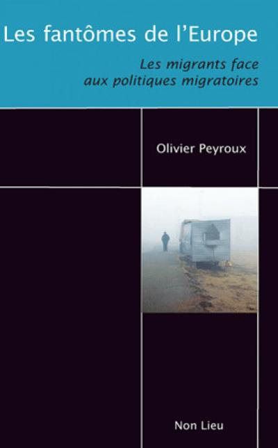 Les fantômes de l'Europe : les migrants face aux politiques migratoires