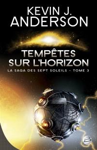 La saga des Sept Soleils. Vol. 3. Tempêtes sur l'horizon