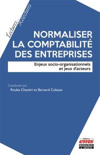 Normaliser la comptabilité des entreprises : enjeux socio-organisationnels et jeux d'acteurs