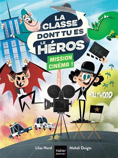 La classe dont tu es le héros. Mission cinéma !