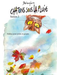 Chatons sous la pluie : haïkus pour petits et grands. Vol. 2