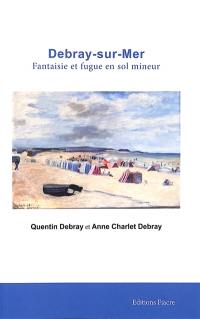 Debray-sur-Mer : fantaisie et fugue en sol mineur