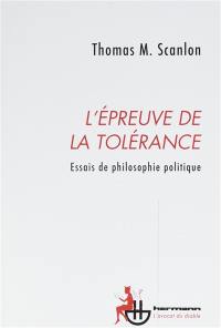 L'épreuve de la tolérance : essais de philosophie politique