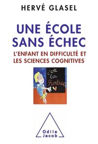 Une école sans échec : l'enfant en difficulté et les sciences cognitives