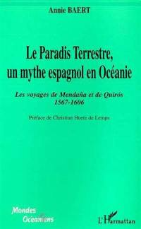 Le paradis terrestre, un mythe espagnol en Océanie : les voyages de Mendana et de Quiros, 1567-1606