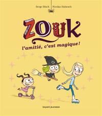 Zouk. Vol. 10. L'amitié, c'est magique !