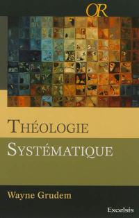 Théologie systématique : introduction à la doctrine biblique