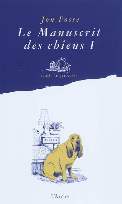 Le manuscrit des chiens. Vol. 1. Quelle galère !