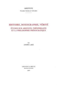 Histoire, doxographie, vérité : études sur Aristote, Théophraste et la philosophie présocratique