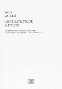 Chrématistique & poièsis : contribution à une théorie critique de l'économie de l'oeuvre et de la poièsis II, 3